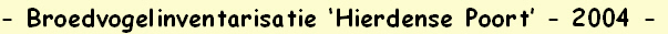 - Broedvogelinventarisatie ‘Hierdense Poort’ - 2004 -