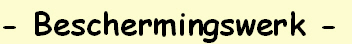 - Beschermingswerk -